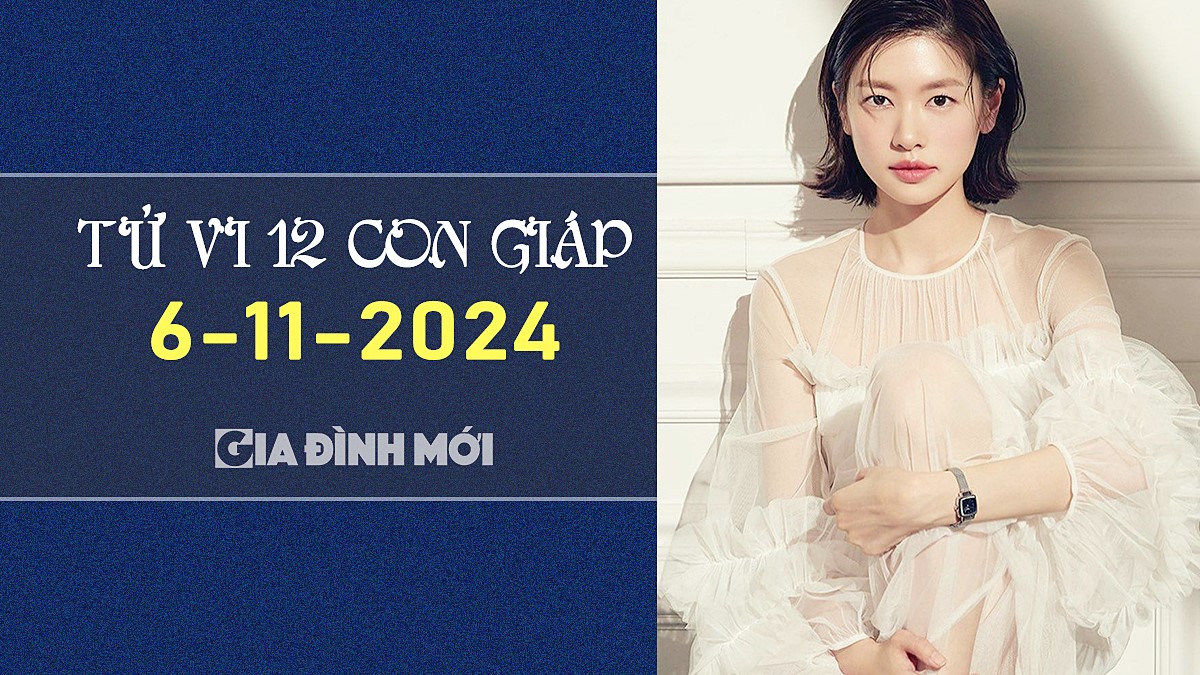 Xem tử vi hôm nay của 12 con giáp ngày 6/11/2024 mới nhất