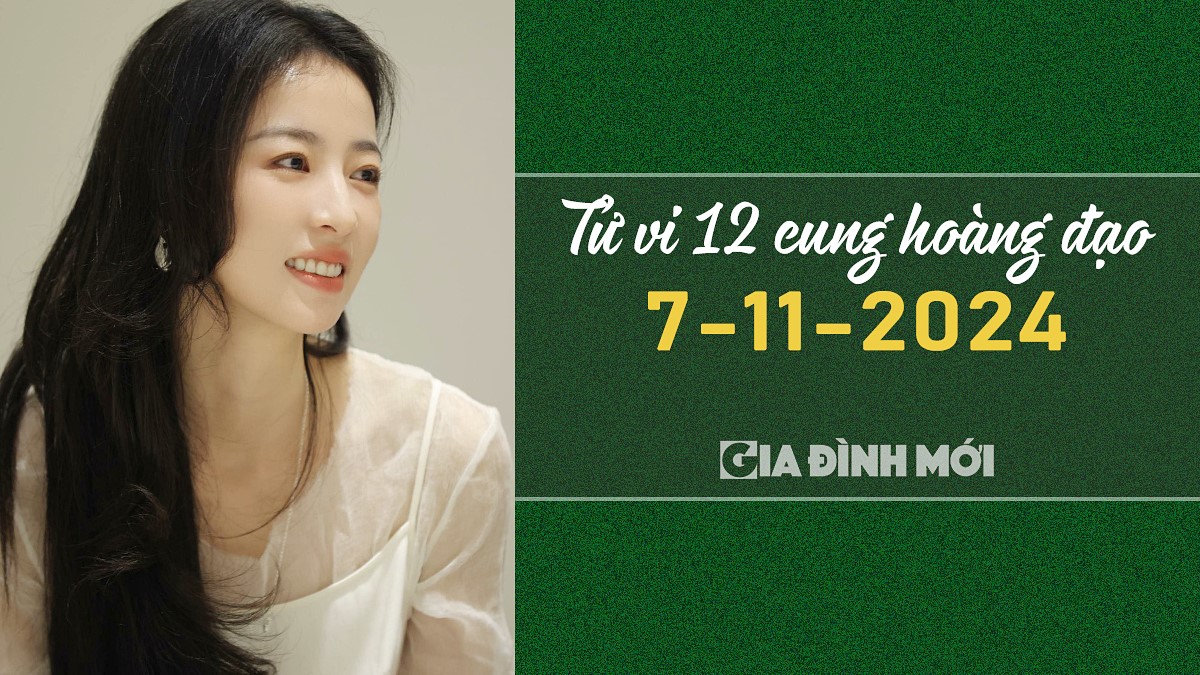 Xem tử vi hôm nay của 12 cung hoàng đạo ngày 7/11/2024 mới nhất