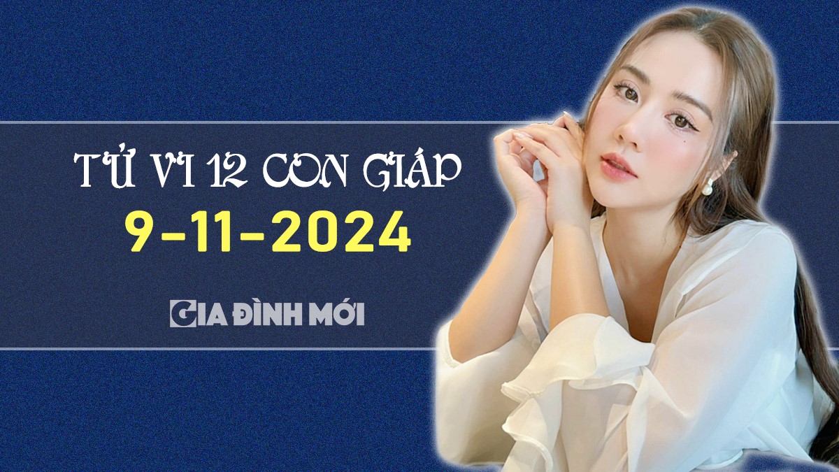 Xem tử vi hôm nay của 12 con giáp ngày 9/11/2024 mới nhất