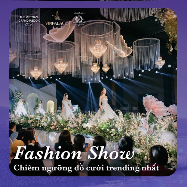 Chuỗi fashion show với các bộ sưu tập dẫn đầu xu hướng 2026 tại The Vietnam Grand WeddX