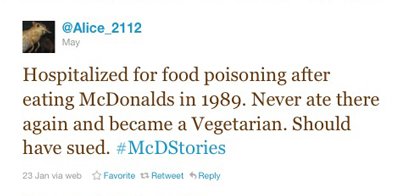 'Nhập viện vì ngộ độc thực phẩm sau khi ăn ở McDonald's năm 1989. Không bao giờ ăn ở đấy nữa và cũng ăn chay luôn. Đáng nhẽ hồi đấy phải kiện mới đúng'