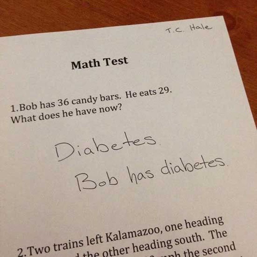 Hỏi: Bob có 36 thanh kẹo. Bạn ấy ăn hết 29 cái. Hỏi bây giờ bạn ấy có gì?Học sinh: Bệnh tiểu đường.  (Từ 