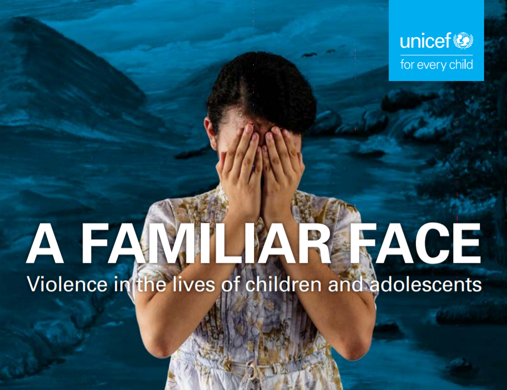   Báo cáo của UNICEF - Gương mặt quen thuộc: Bạo hành trong đời sống của trẻ em và trẻ vị thành niên  