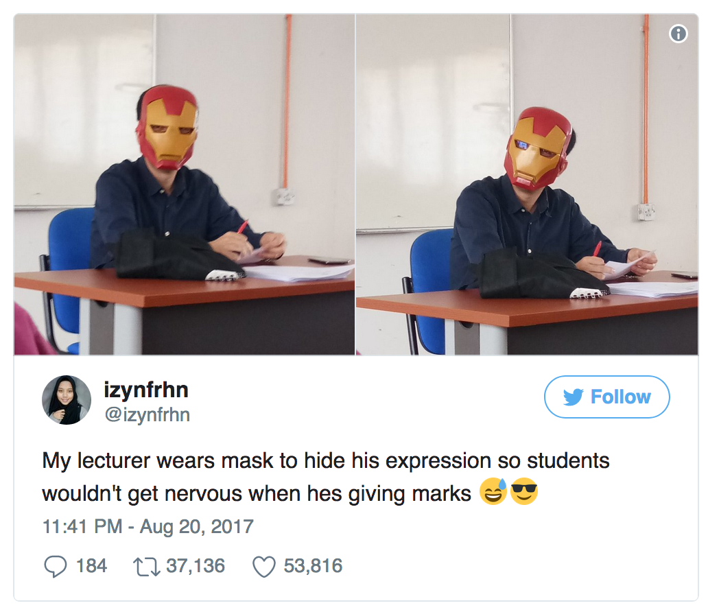 'Giảng viên của tôi đeo mặt nạ che giấu biểu cảm để sinh viên khỏi lo lắng khi nhìn thầy chấm thi.'  Thầy tâm lý quá!