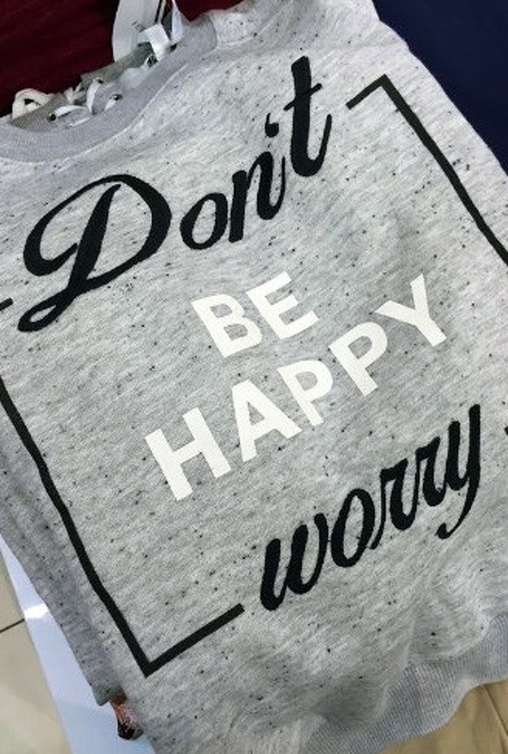 Dont be happy, worry: Đừng vui vẻ, hãy lo lắng?