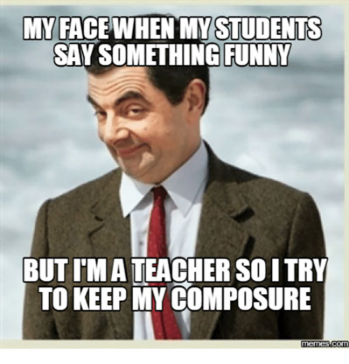   Khuôn mặt của giáo viên khi học sinh nói gì đó hài hước, nhưng vì là thầy giáo mà phải cố tỏ ra nghiêm túc  