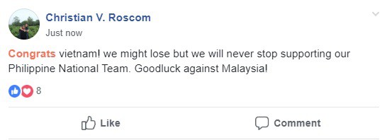   Chúc mừng Việt Nam! Mặc dù đội chúng tôi đã thua nhưng chúng tôi sẽ không ngừng cổ vũ cho đội tuyển Philippines. Chúc các bạn may mắn trước Malaysia!  