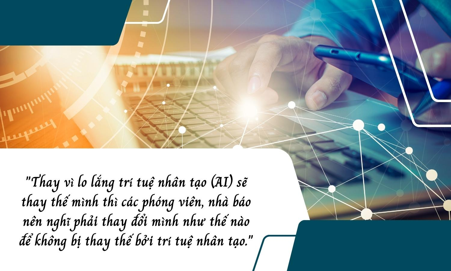 Phóng viên và nhà báo làm gì để không thất thế trước CHAT GPT?