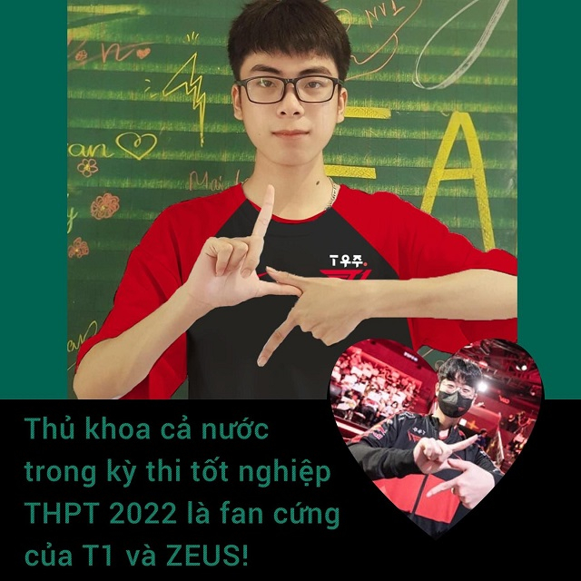 Fan cứng T1 và Zeus xuất sắc trở thành thủ khoa kỳ thi tốt nghiệp THPT 2022