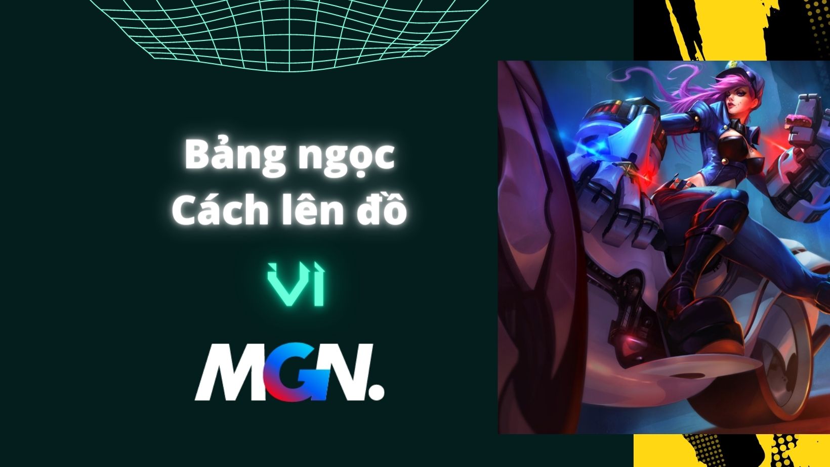 Vi Mùa 13: Bảng Ngọc, Lên Đồ, Cách Chơi Mạnh Nhất