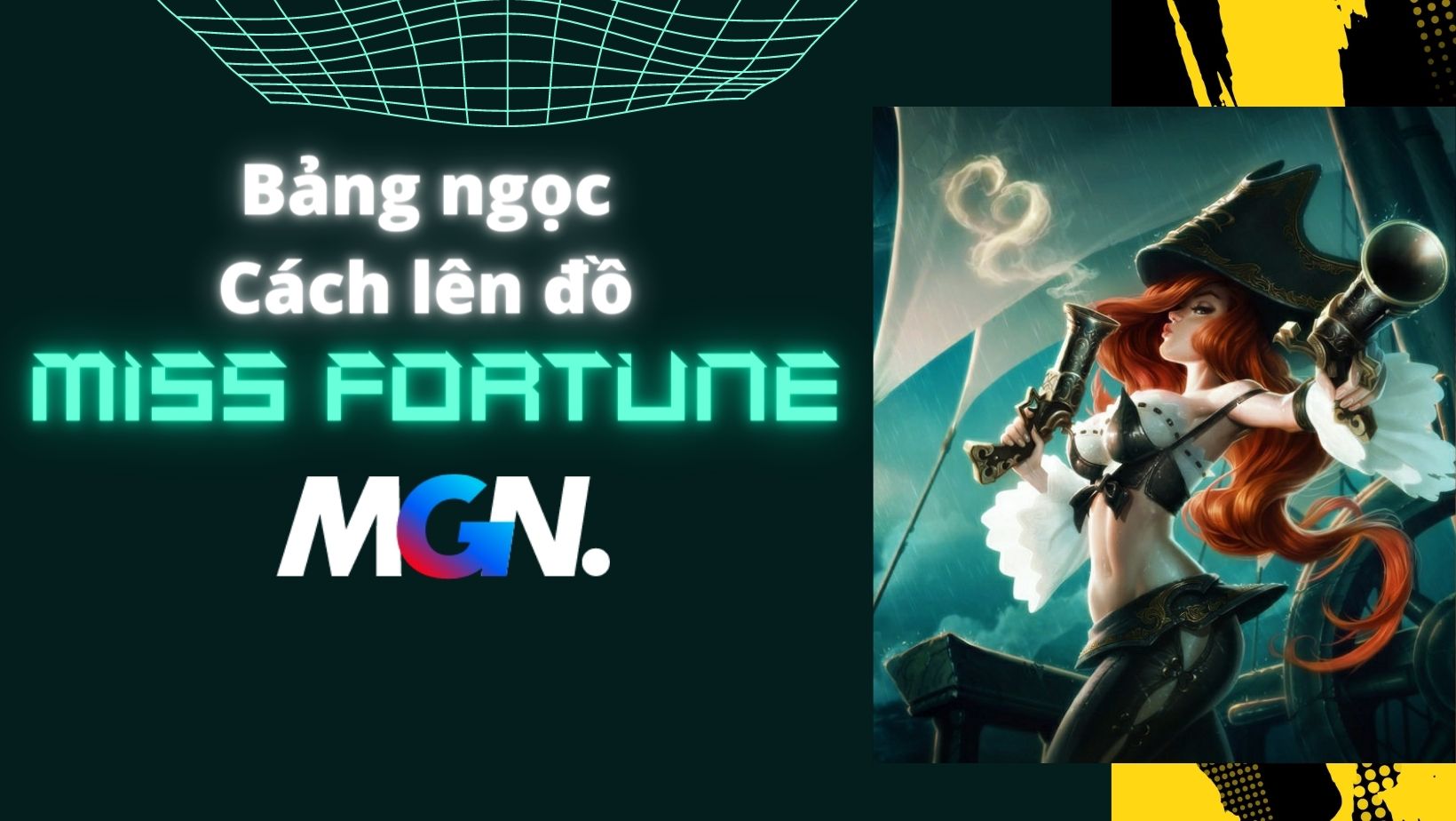 Miss Fortune Mùa 13: Bảng Ngọc, Lên Đồ, Cách Chơi Mạnh Nhất