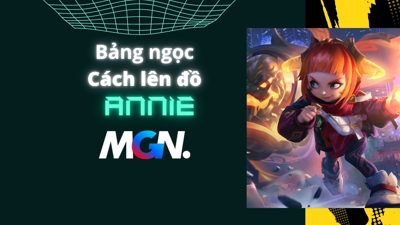 Annie mùa 13: Bảng Ngọc, Lên Đồ, Cách Chơi mạnh nhất