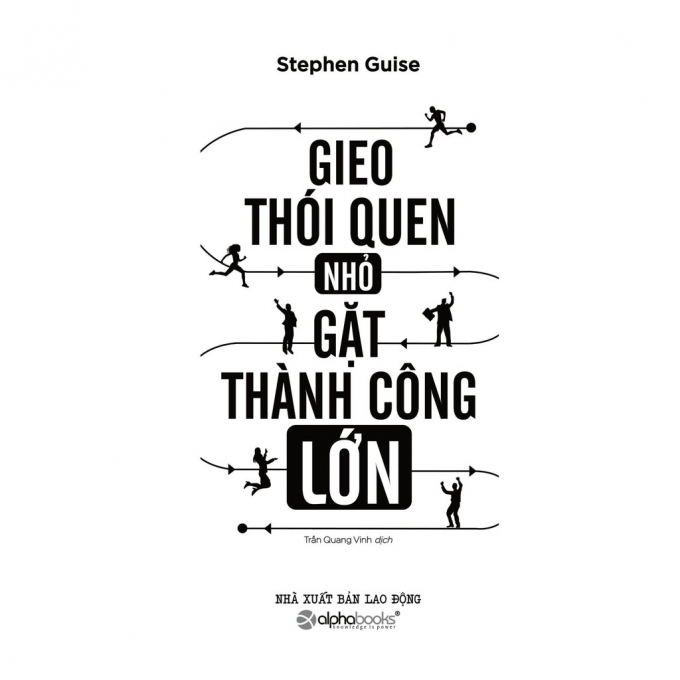 Gieo thói quen nhỏ, gặt thành công lớn chỉ cho bạn cách để hình thành các thói quen của mình theo cách khoa học nhất. Ảnh st