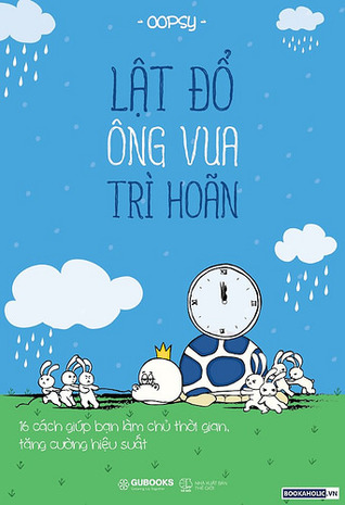 Bìa sách Lật đổ ông vua trì hoãn. Ảnh goodreads