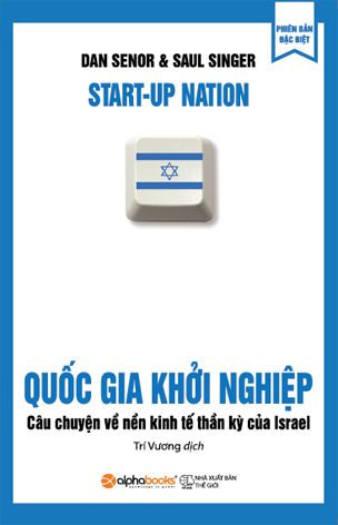 “Quốc gia khởi nghiệp” đem đến những cái nhìn mới mẻ về con người và đất nước Israel. Ảnh: Alpha Books.