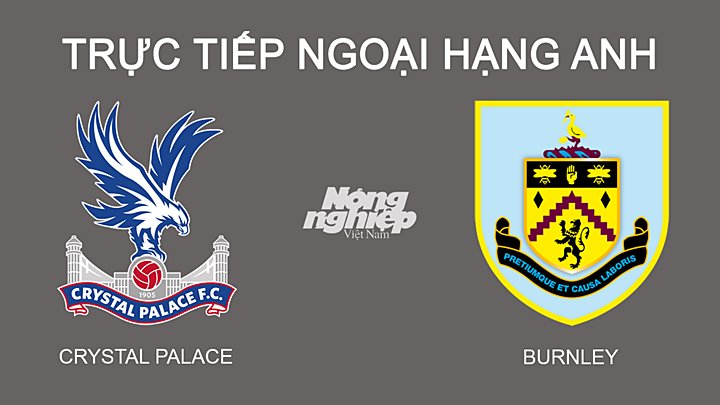 Trực tiếp bóng đá Ngoại hạng Anh giữa Crystal Palace vs Burnley hôm nay 26/2/2022