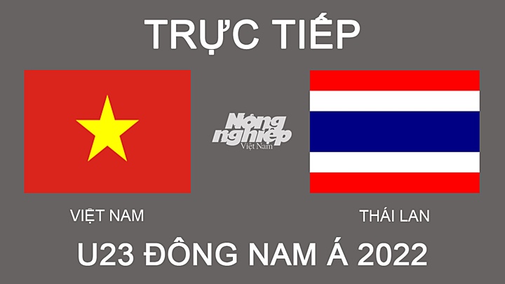 Trực tiếp bóng đá U23 Đông Nam Á 2022 giữa Việt Nam vs Thái Lan hôm nay 26/2/2022