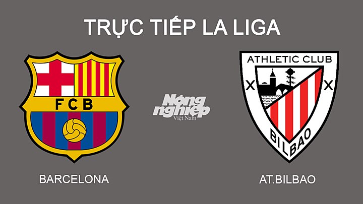 Trực tiếp bóng đá La Liga mùa giải 2021/2022 giữa Barcelona vs Bilbao hôm nay 28/2