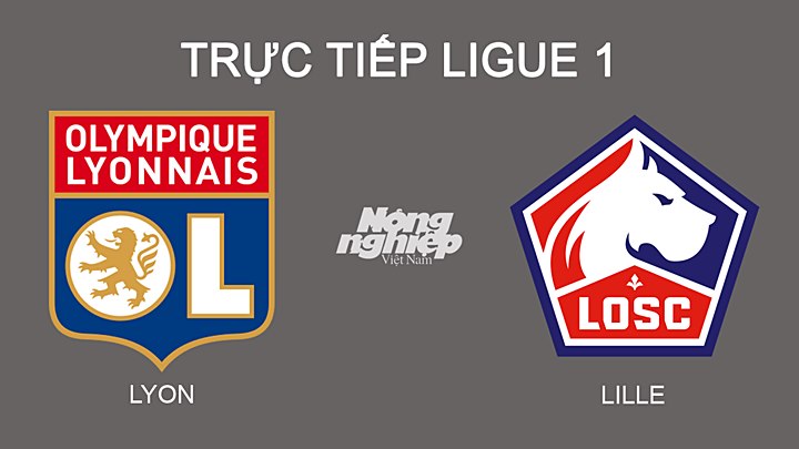 Trực tiếp bóng đá Ligue 1 giữa Lyon vs Lille hôm nay 28/2/2022