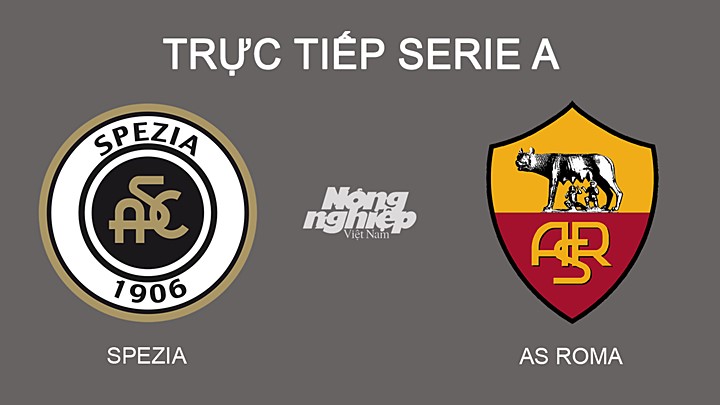 Trực tiếp bóng đá Serie A mùa giải 2021/2022 giữa Spezia vs Roma ngày 28/2