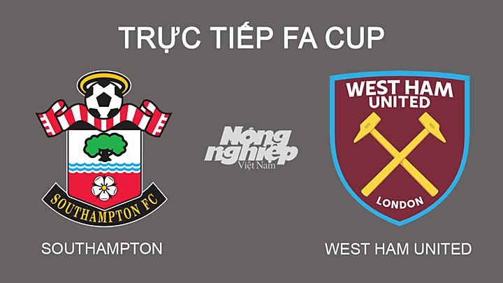 Trực tiếp bóng đá Cúp FA mùa giải 2022 giữa Southampton vs West Ham hôm nay 3/3