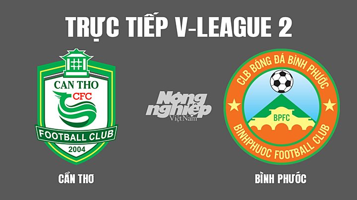 Trực tiếp bóng đá V-League 2 (hạng Nhất Quốc gia) giữa Cần Thơ vs Bình Phước hôm nay 5/3/2022