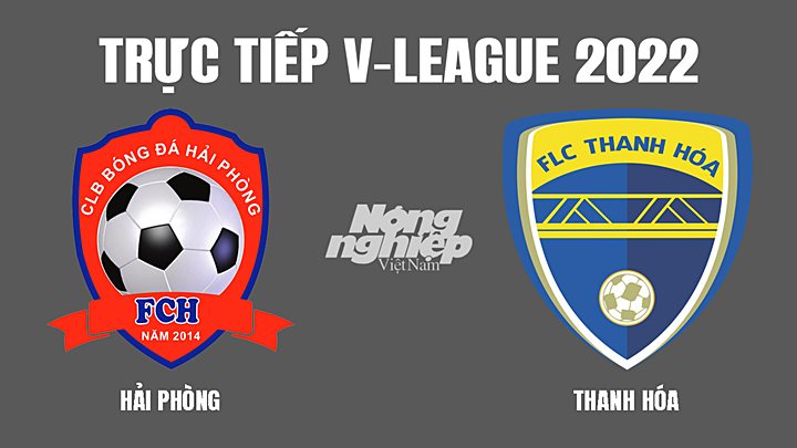 Trực tiếp bóng đá V-League 2022 giữa Hải Phòng vs Thanh Hóa hôm nay 6/3/2022