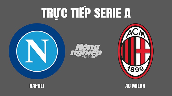 Trực tiếp bóng đá Serie A mùa giải 2021/2022 giữa Napoli vs AC Milan hôm nay 7/3