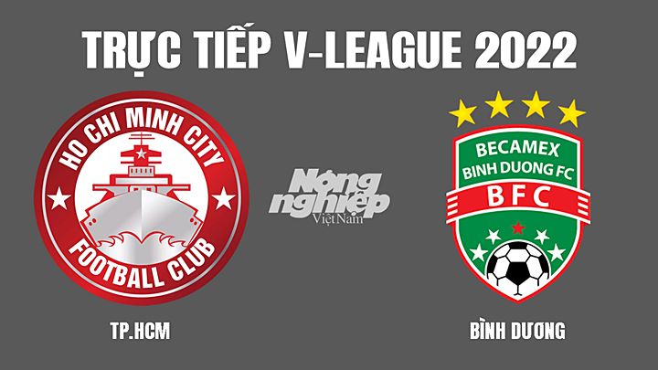 Trực tiếp bóng đá V-League 2022 giữa TP.HCM vs Bình Dương hôm nay 6/3/2022