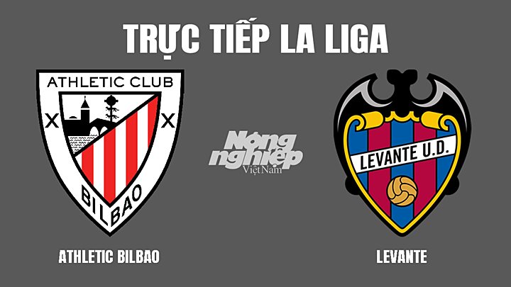 Trực tiếp bóng đá La Liga mùa giải 2021/2022 giữa Bilbao vs Levante hôm nay 8/3