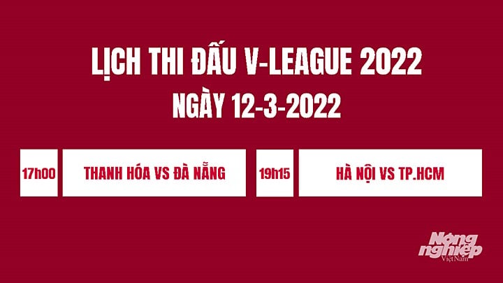 Chi tiết Lịch thi đấu bóng đá V-League 2022 mới nhất hôm nay 12/3/2022