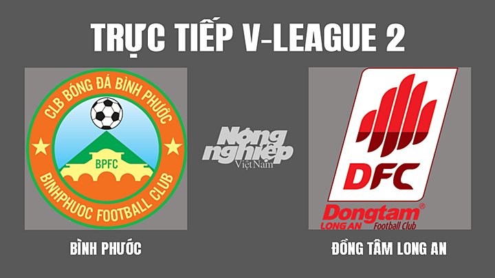 Trực tiếp bóng đá V-League 2 (hạng Nhất Việt Nam) giữa Bình Phước vs Long An hôm nay 12/3/2022