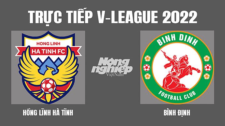 Trực tiếp bóng đá V-League 2022 giữa Hà Tĩnh vs Bình Định hôm nay 13/3/2022