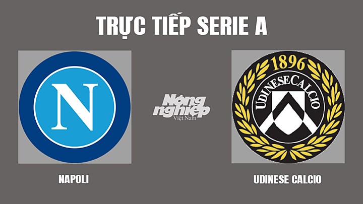 Trực tiếp bóng đá Serie A mùa giải 2021/2022 giữa Napoli vs Udinese hôm nay 19/3
