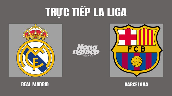 Trực tiếp bóng đá La Liga mùa giải 2021/2022 giữa Real Madrid vs Barcelona hôm nay 21/3