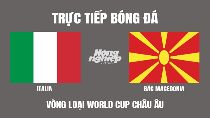 Trực tiếp bóng đá Vòng loại World Cup 2022 giữa Italia vs Bắc Macedonia hôm nay 25/3/2022