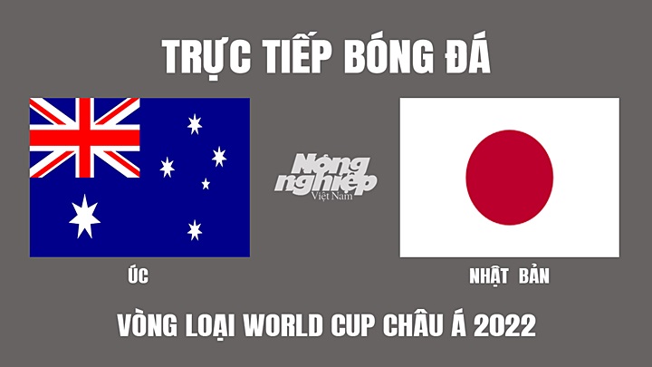 Trực tiếp bóng đá Vòng loại World Cup 2022 giữa Úc vs Nhật Bản hôm nay 24/3/2022