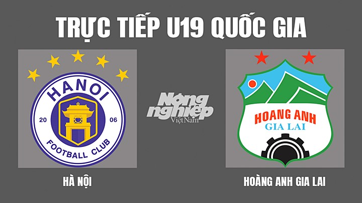 Trực tiếp bóng đá U19 Quốc gia giữa Hà Nội vs HAGL hôm nay 1/4/2022