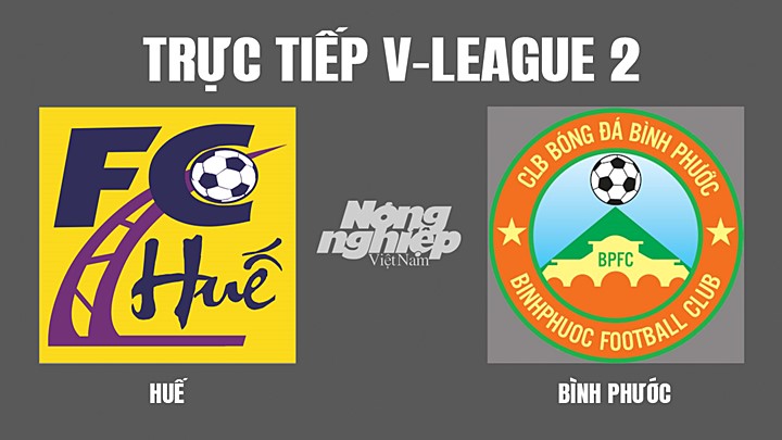 Trực tiếp bóng đá V-League 2 (hạng Nhất Việt Nam) giữa Huế vs Bình Phước hôm nay 3/4/2022