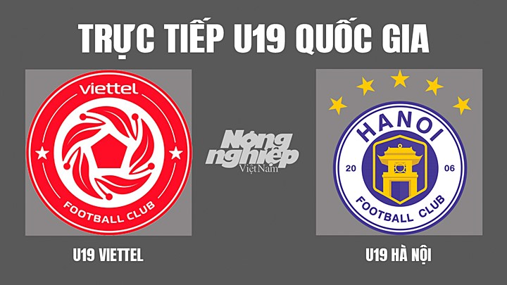 Trực tiếp bóng đá U19 Quốc gia giữa Viettel vs Hà Nội hôm nay 6/4/2022