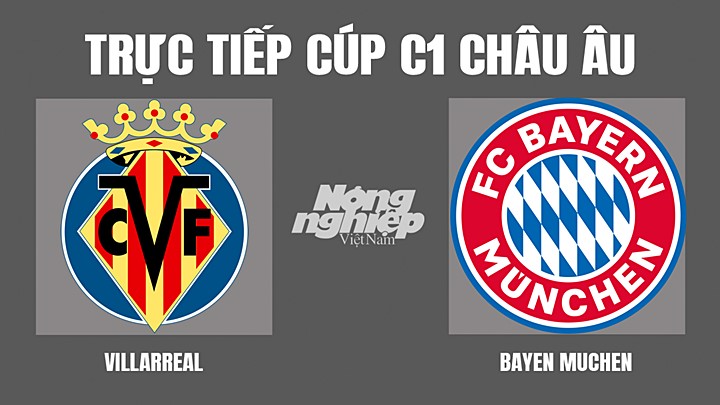 Trực tiếp bóng đá Cúp C1 Châu Âu giữa Villarreal vs Bayern Munich hôm nay 7/4/2022