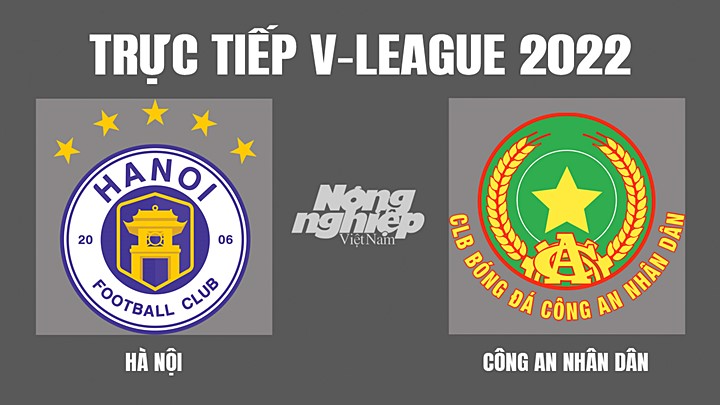 Trực tiếp bóng đá V-League 2022 (VĐQG Việt Nam) giữa Hà Nội vs CAND hôm nay 7/4/2022