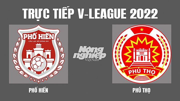 Trực tiếp bóng đá V-League 2022 (VĐQG Việt Nam) giữa Phố Hiến vs Phú Thọ hôm nay 7/4/2022