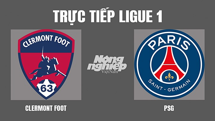 Trực tiếp bóng đá Ligue 1 giữa Clermont vs PSG hôm nay 10/4/2022