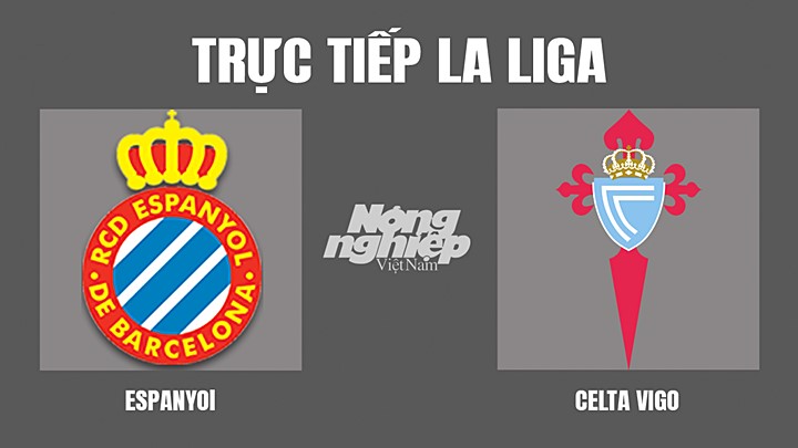 Trực tiếp bóng đá La Liga giữa Espanyol vs Celta Vigo hôm nay 10/4/2022