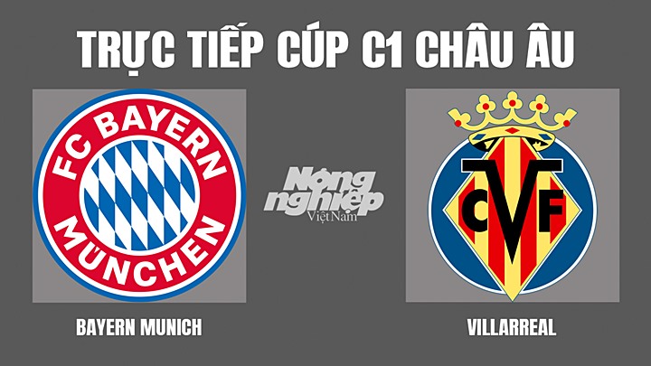 Trực tiếp bóng đá Cúp C1 Châu Âu giữa Bayern Munich vs Villarreal hôm nay 13/4/2022