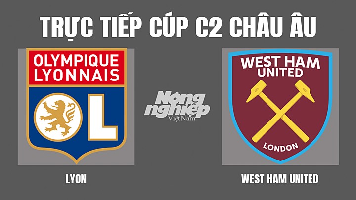 Trực tiếp bóng đá Cúp C2 Châu Âu giữa Lyon vs West Ham hôm nay 15/4/2022