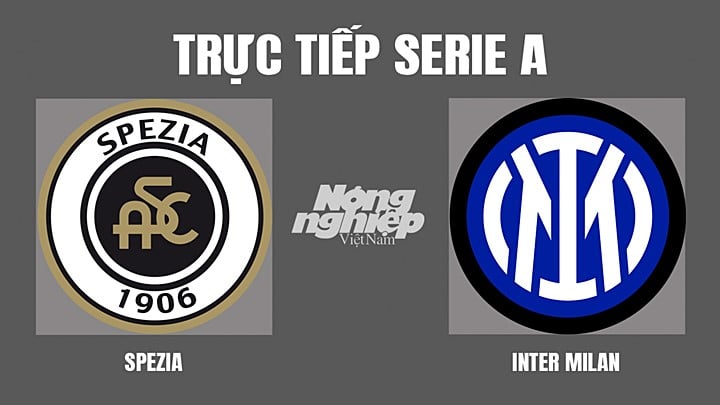 Trực tiếp bóng đá Serie A mùa giải 2021/2022 giữa Spezia vs Inter Milan hôm nay 16/4