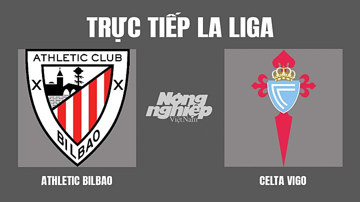 Trực tiếp bóng đá La Liga giữa Bilbao vs Celta Vigo hôm nay 17/4/2022