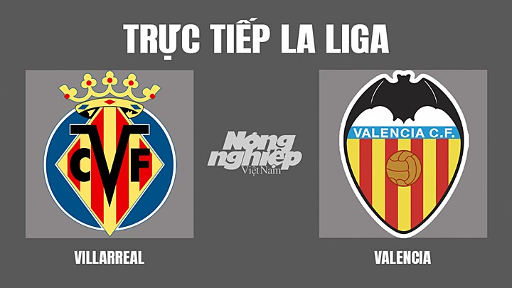Trực tiếp bóng đá La Liga giữa Villarreal vs Valencia hôm nay 20/4/2022